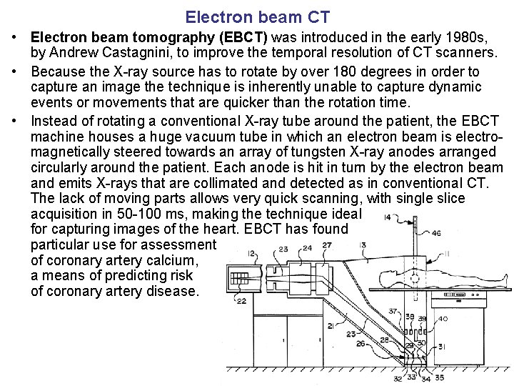 Electron beam CT • Electron beam tomography (EBCT) was introduced in the early 1980