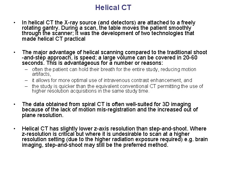 Helical CT • In helical CT the X-ray source (and detectors) are attached to