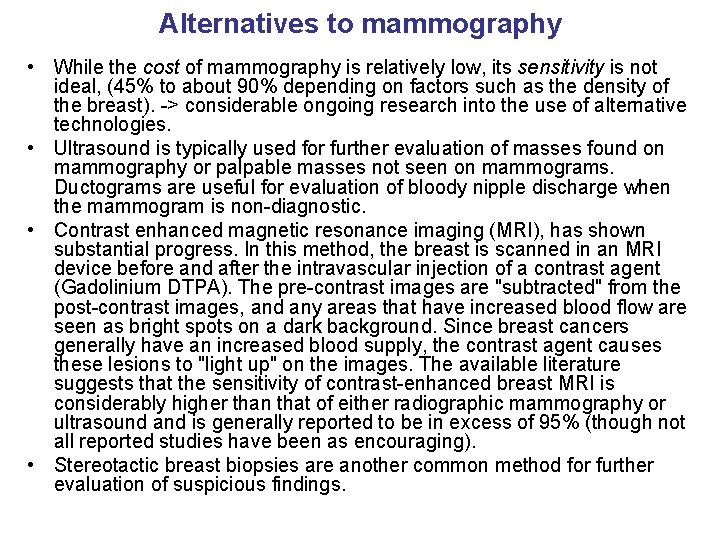 Alternatives to mammography • While the cost of mammography is relatively low, its sensitivity