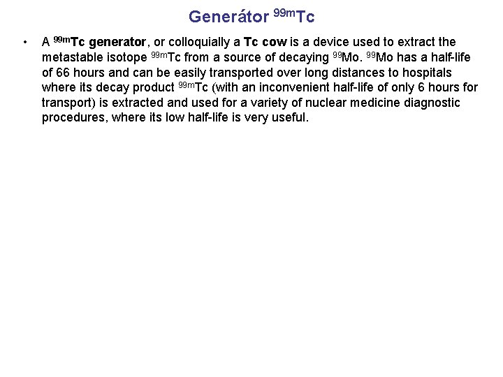 Generátor 99 m. Tc • A 99 m. Tc generator, or colloquially a Tc