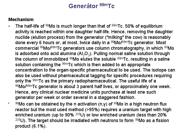 Generátor 99 m. Tc Mechanism • The half-life of 99 Mo is much longer