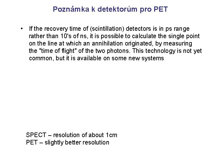 Poznámka k detektorům pro PET • If the recovery time of (scintillation) detectors is