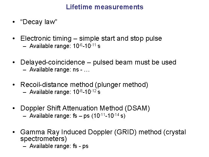 Lifetime measurements • “Decay law” • Electronic timing – simple start and stop pulse