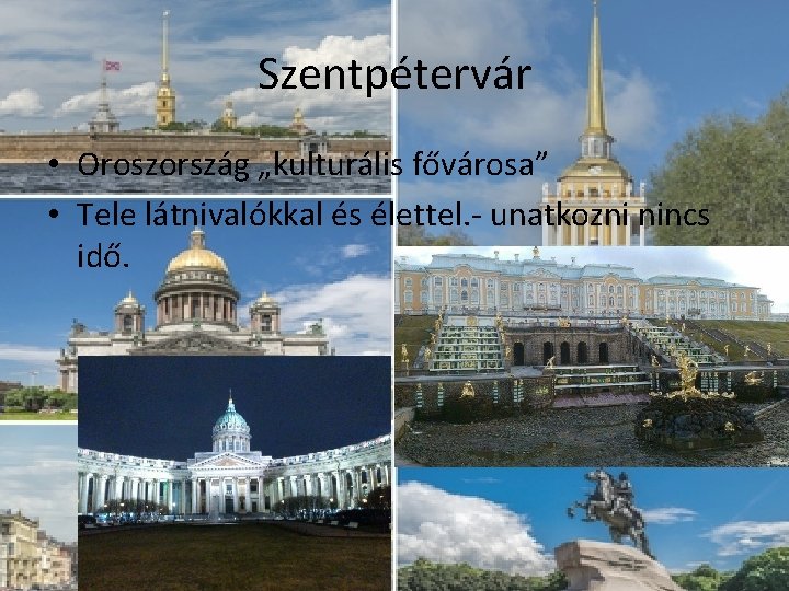 Szentpétervár • Oroszország „kulturális fővárosa” • Tele látnivalókkal és élettel. - unatkozni nincs idő.