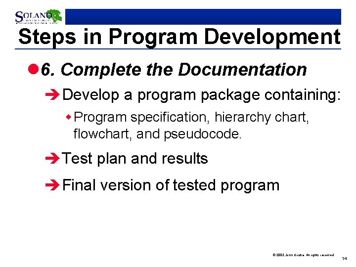 Steps in Program Development l 6. Complete the Documentation èDevelop a program package containing: