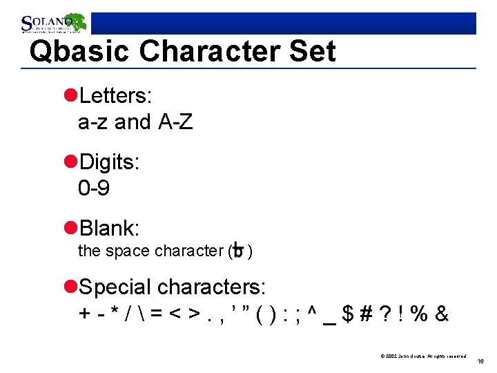 Qbasic Character Set l. Letters: a-z and A-Z l. Digits: 0 -9 l. Blank: