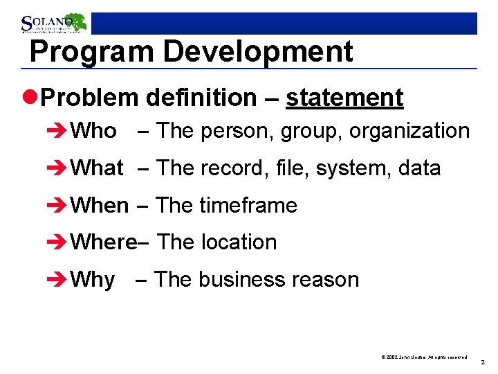 Program Development l. Problem definition – statement èWho – The person, group, organization èWhat