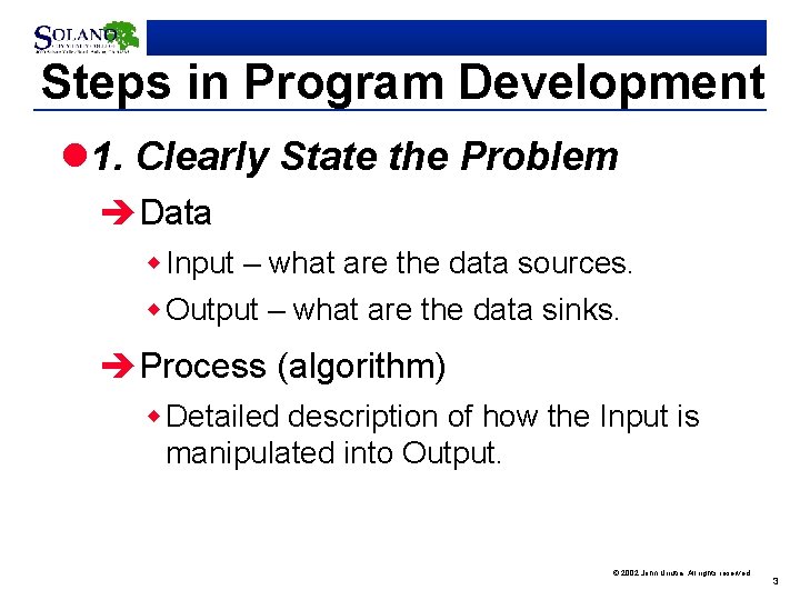 Steps in Program Development l 1. Clearly State the Problem èData w Input –