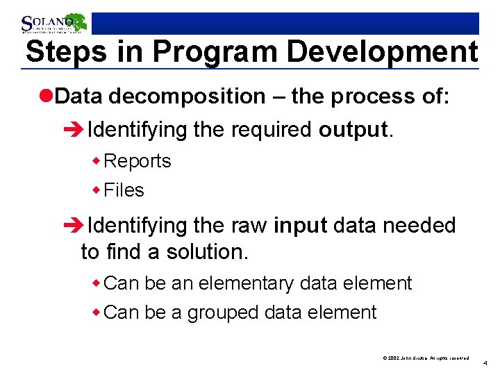 Steps in Program Development l. Data decomposition – the process of: èIdentifying the required