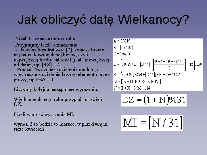 Jak obliczyć datę Wielkanocy? Niech L oznacza numer roku Przyjmijmy także oznaczenia: - Nawias