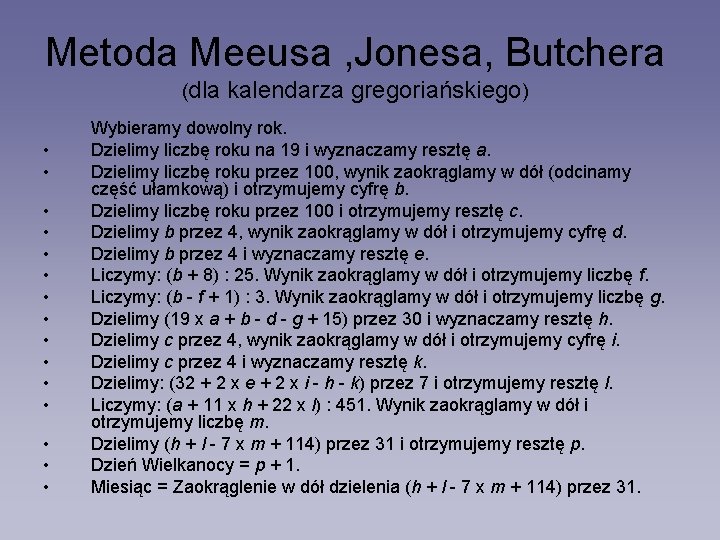 Metoda Meeusa , Jonesa, Butchera (dla kalendarza gregoriańskiego) • • • • Wybieramy dowolny