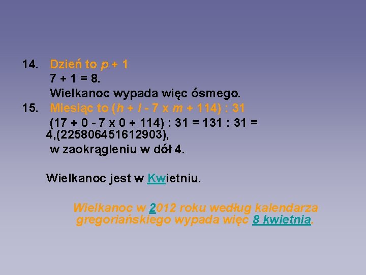 14. Dzień to p + 1 7 + 1 = 8. Wielkanoc wypada więc