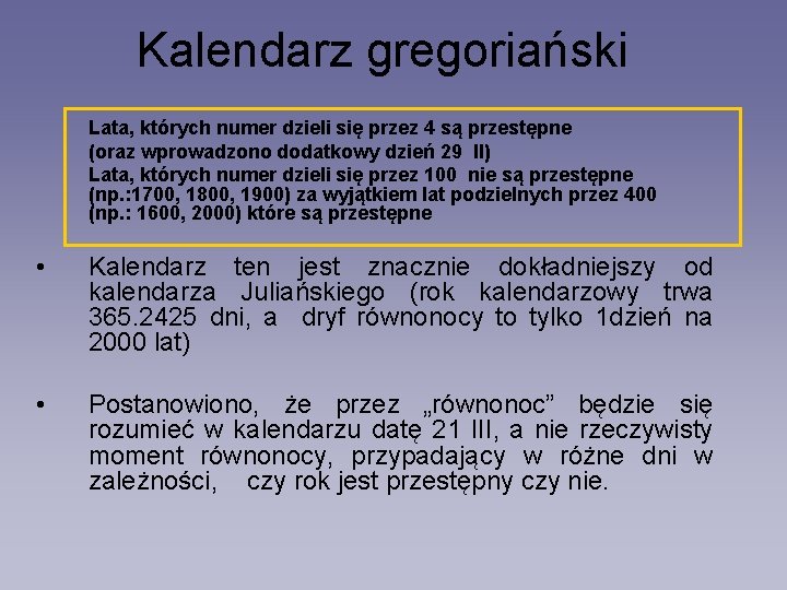 Kalendarz gregoriański Lata, których numer dzieli się przez 4 są przestępne (oraz wprowadzono dodatkowy