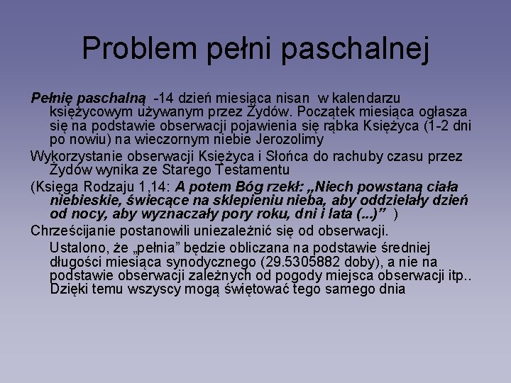 Problem pełni paschalnej Pełnię paschalną -14 dzień miesiąca nisan w kalendarzu księżycowym używanym przez