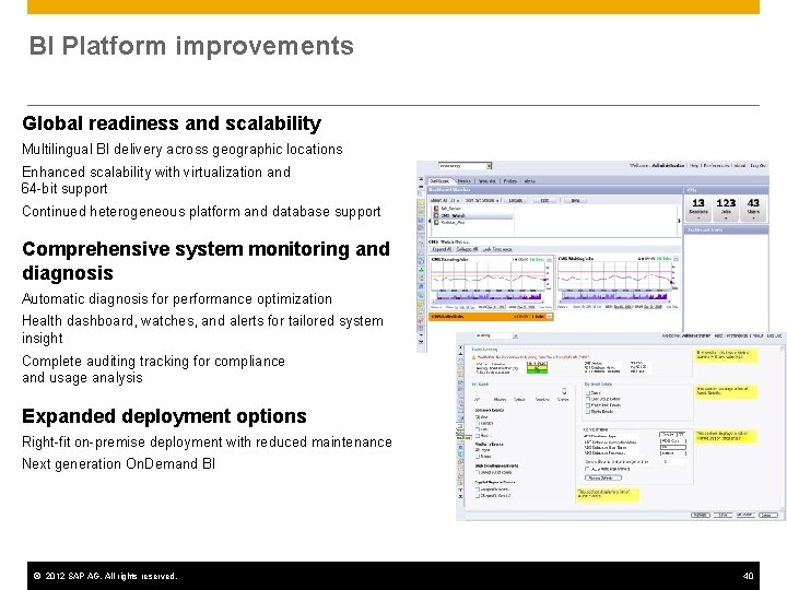 BI Platform improvements Global readiness and scalability Multilingual BI delivery across geographic locations Enhanced