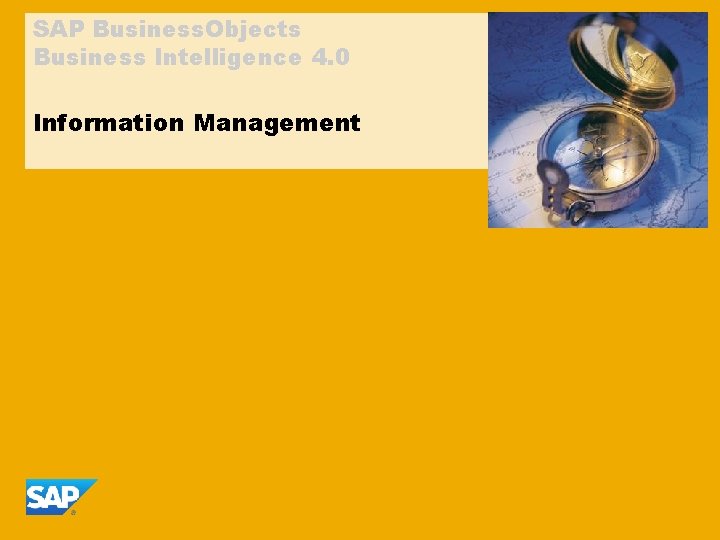 SAP Business. Objects Business Intelligence 4. 0 Information Management 