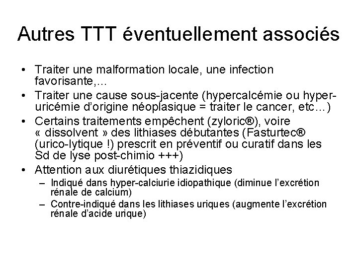 Autres TTT éventuellement associés • Traiter une malformation locale, une infection favorisante, … • Autres TTT éventuellement associés • Traiter une malformation locale, une infection favorisante, … •