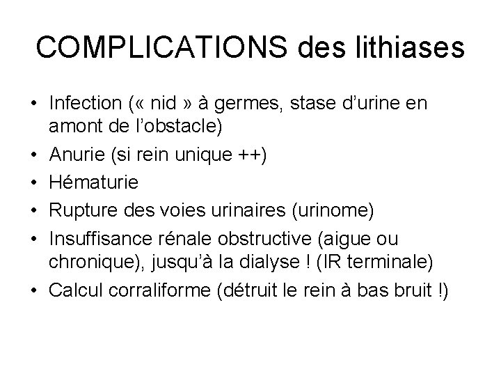 COMPLICATIONS des lithiases • Infection ( « nid » à germes, stase d’urine en COMPLICATIONS des lithiases • Infection ( « nid » à germes, stase d’urine en