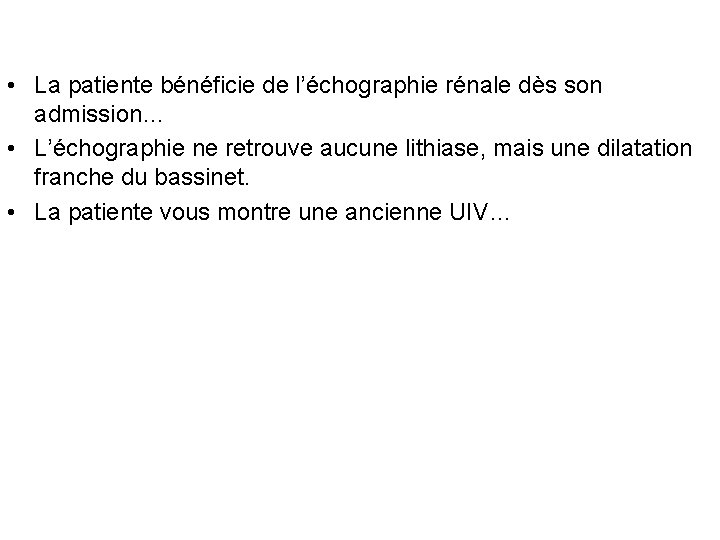 • La patiente bénéficie de l’échographie rénale dès son admission… • L’échographie ne • La patiente bénéficie de l’échographie rénale dès son admission… • L’échographie ne