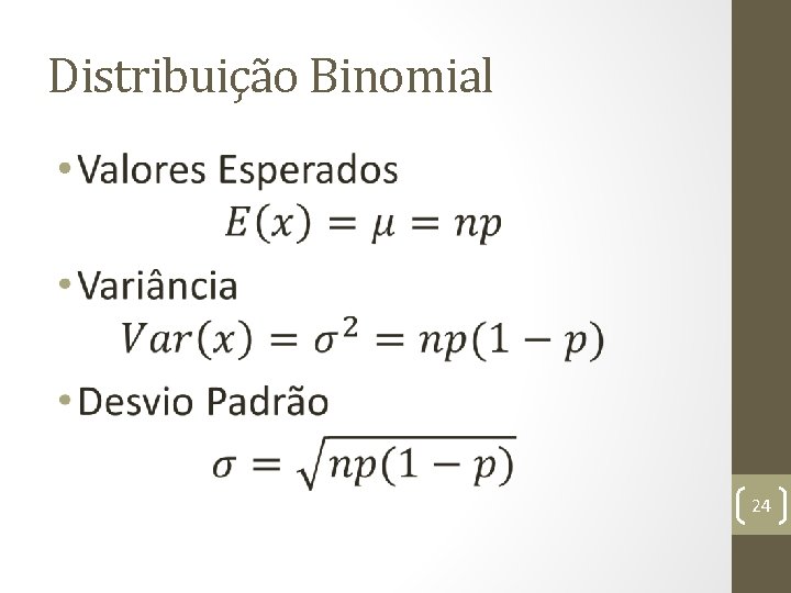 Distribuição Binomial • 24 