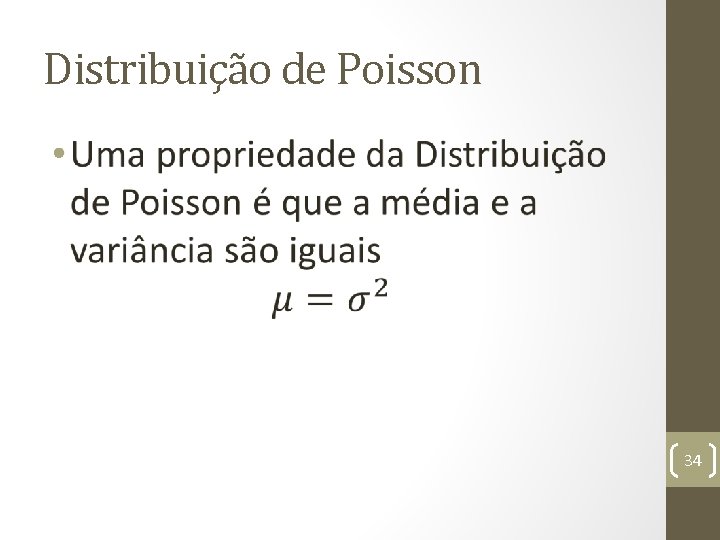 Distribuição de Poisson • 34 