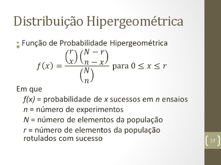 Distribuição Hipergeométrica • 37 