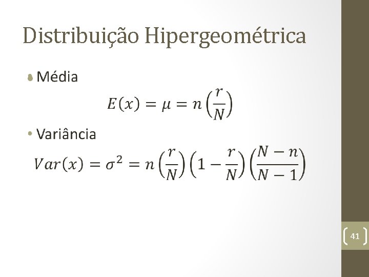 Distribuição Hipergeométrica • 41 
