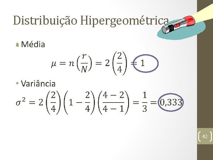 Distribuição Hipergeométrica • 42 