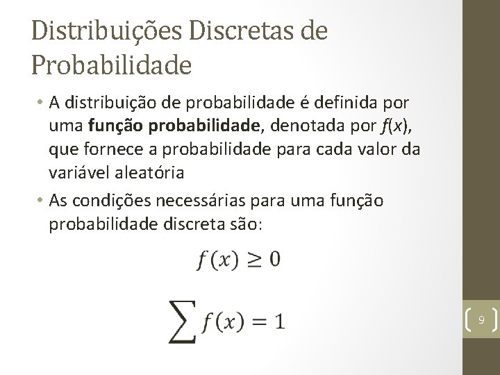 Distribuições Discretas de Probabilidade • A distribuição de probabilidade é definida por uma função