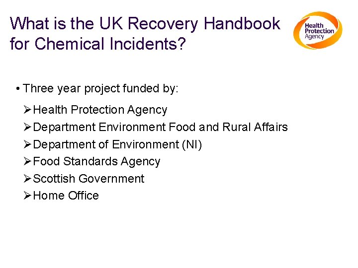 What is the UK Recovery Handbook for Chemical Incidents? • Three year project funded