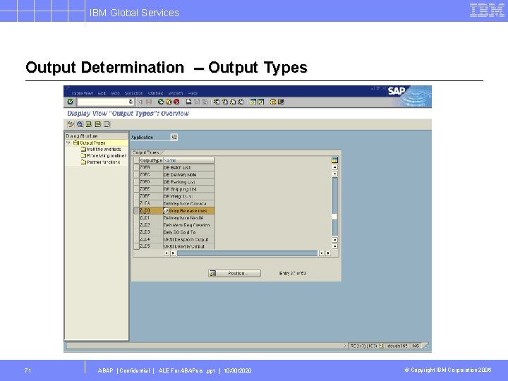 IBM Global Services Output Determination -- Output Types 71 ABAP | Confidential | ALE