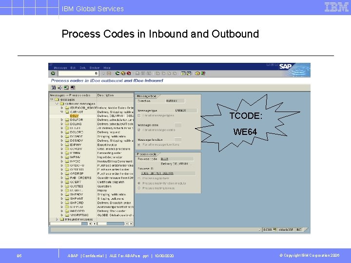 IBM Global Services Process Codes in Inbound and Outbound TCODE: WE 64 85 ABAP