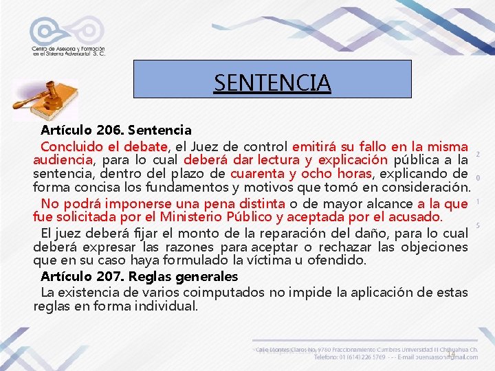 SENTENCIA Artículo 206. Sentencia Concluido el debate, el Juez de control emitirá su fallo