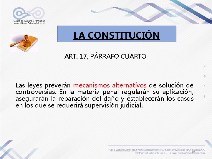 LA CONSTITUCIÓN ART. 17, PÁRRAFO CUARTO Las leyes preverán mecanismos alternativos de solución de