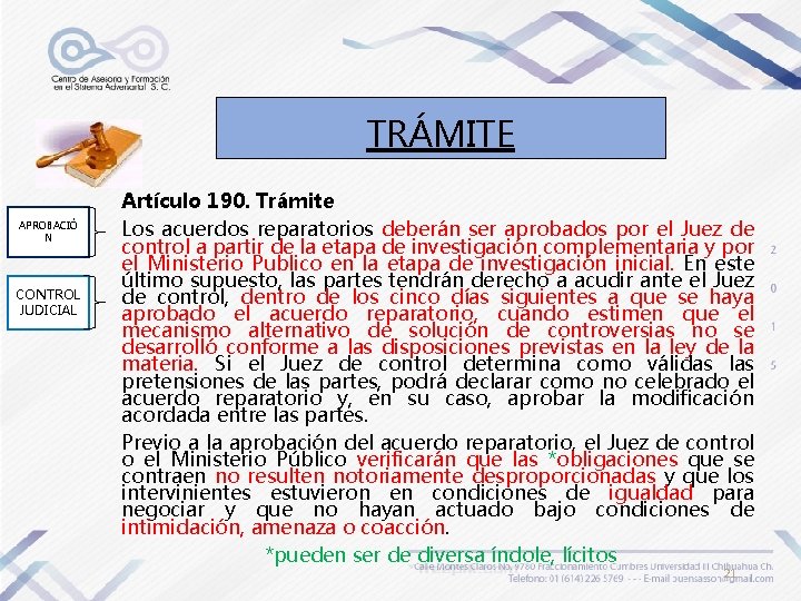 TRÁMITE APROBACIÓ N CONTROL JUDICIAL Artículo 190. Trámite Los acuerdos reparatorios deberán ser aprobados