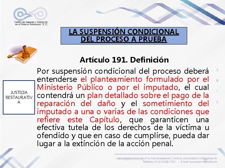 LA SUSPENSIÓN CONDICIONAL DEL PROCESO A PRUEBA JUSTICIA RESTAURATIV A Artículo 191. Definición Por
