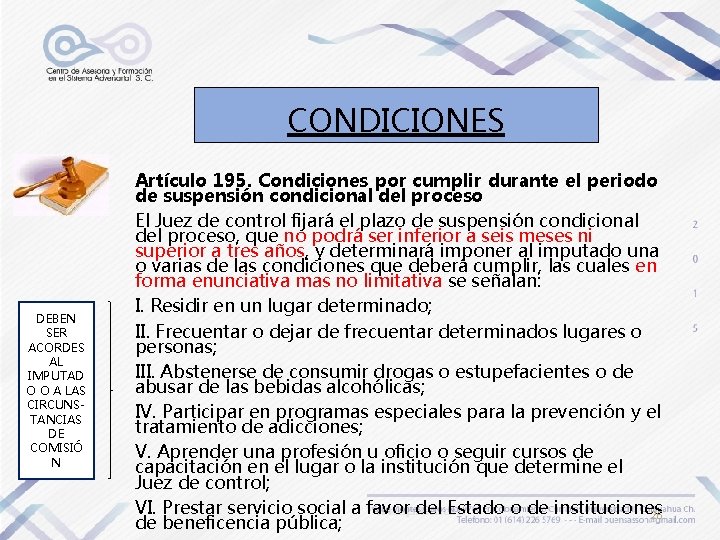 CONDICIONES DEBEN SER ACORDES AL IMPUTAD O O A LAS CIRCUNSTANCIAS DE COMISIÓ N