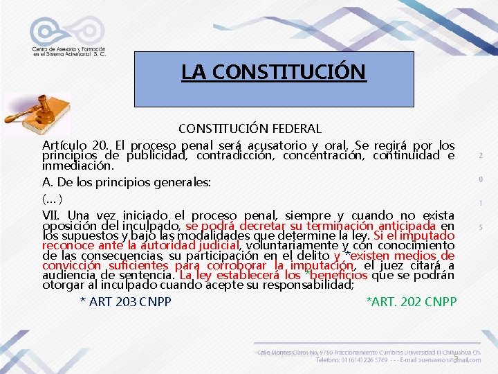 LA CONSTITUCIÓN FEDERAL Artículo 20. El proceso penal será acusatorio y oral. Se regirá