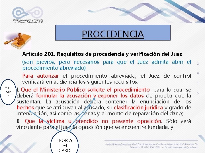 PROCEDENCIA Artículo 201. Requisitos de procedencia y verificación del Juez (son previos, pero necesarios