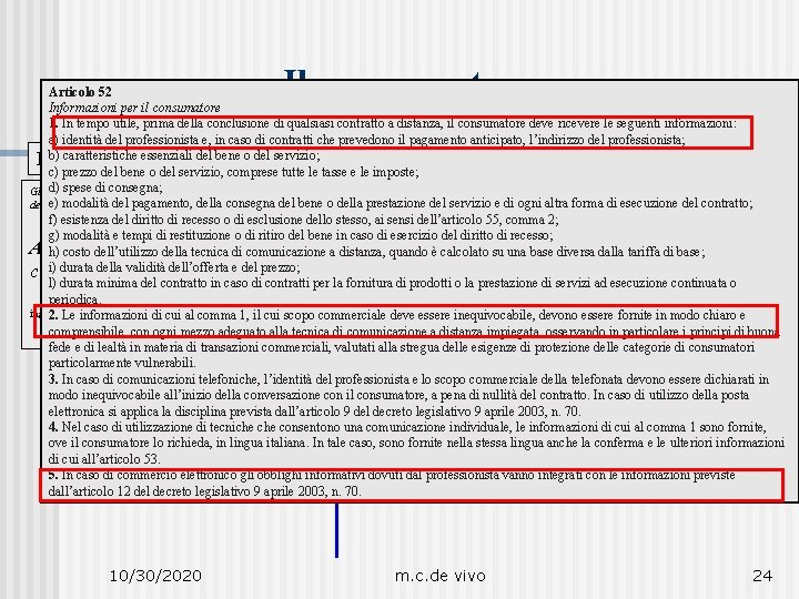 Il consumatore Articolo 52 Informazioni per il consumatore 1. In tempo utile, prima della