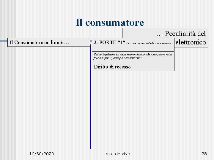 Il consumatore Il Consumatore on line è … … Peculiarità del 2. FORTE ?