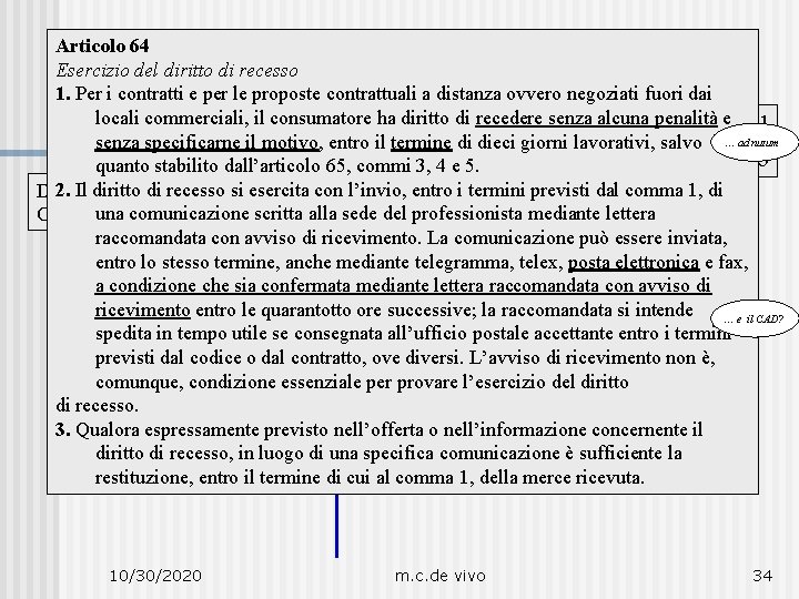 Articolo 64 Esercizio del diritto di recesso 1. Per i contratti e per le