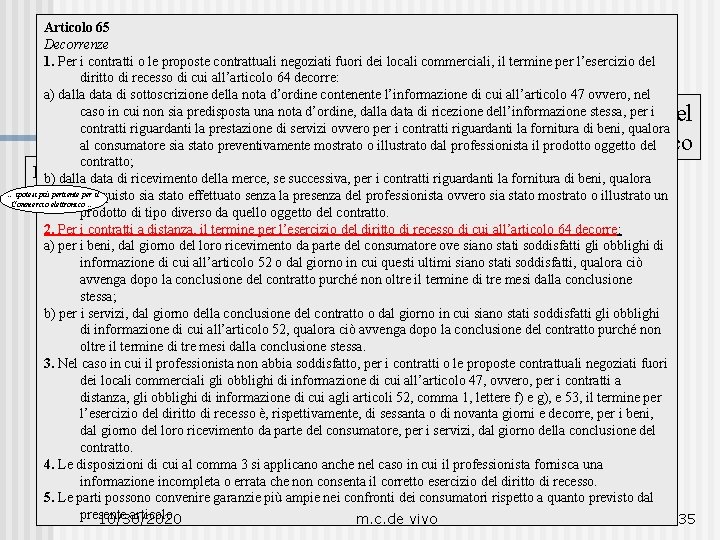 Articolo 65 Decorrenze 1. Per i contratti o le proposte contrattuali negoziati fuori dei