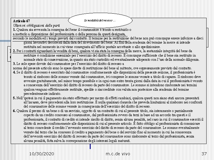 Il consumatore Le modalità del recesso … Articolo 67 Ulteriori obbligazioni delle parti 1.