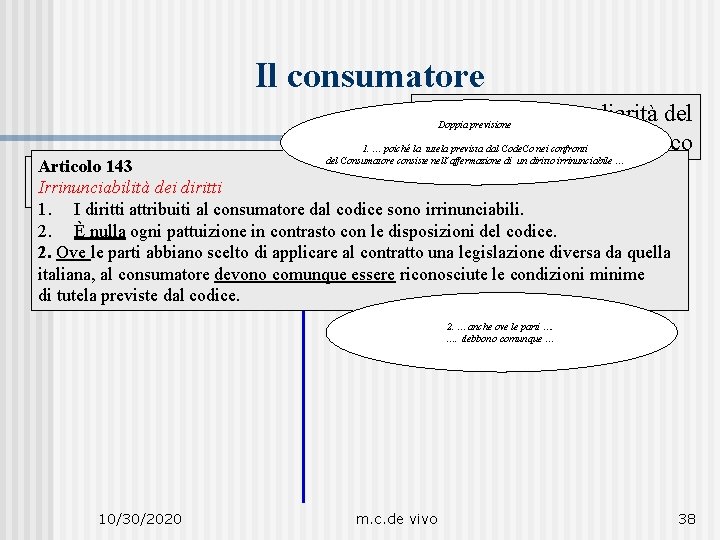 Il consumatore … Peculiarità del Consumatore 1. … poiché la tutela prevista dal Code.