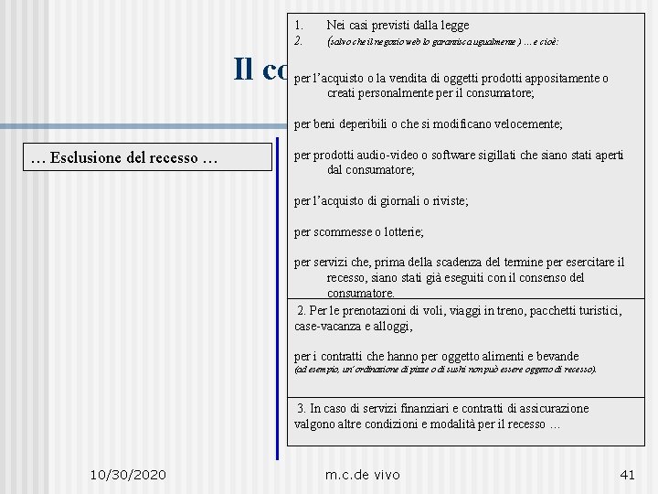1. 2. Nei casi previsti dalla legge (salvo che il negozio web lo garantisca