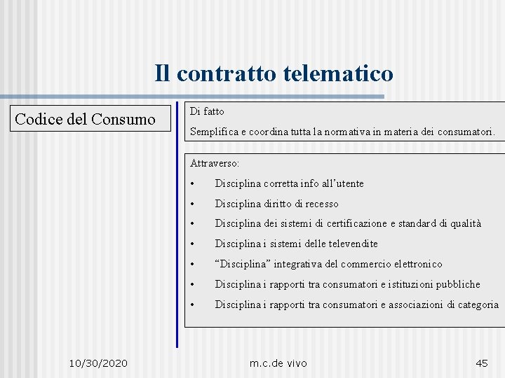 Il contratto telematico Codice del Consumo Di fatto Semplifica e coordina tutta la normativa