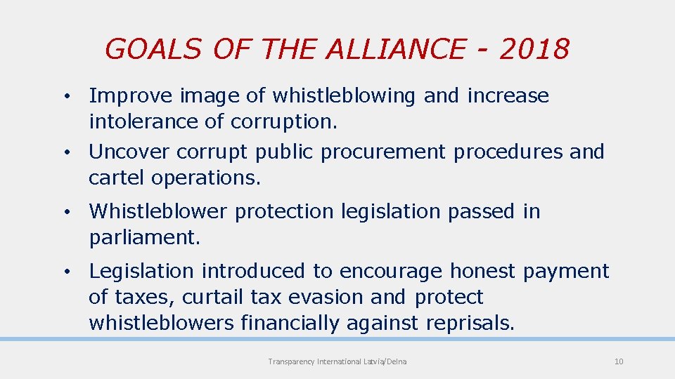 GOALS OF THE ALLIANCE - 2018 • Improve image of whistleblowing and increase intolerance