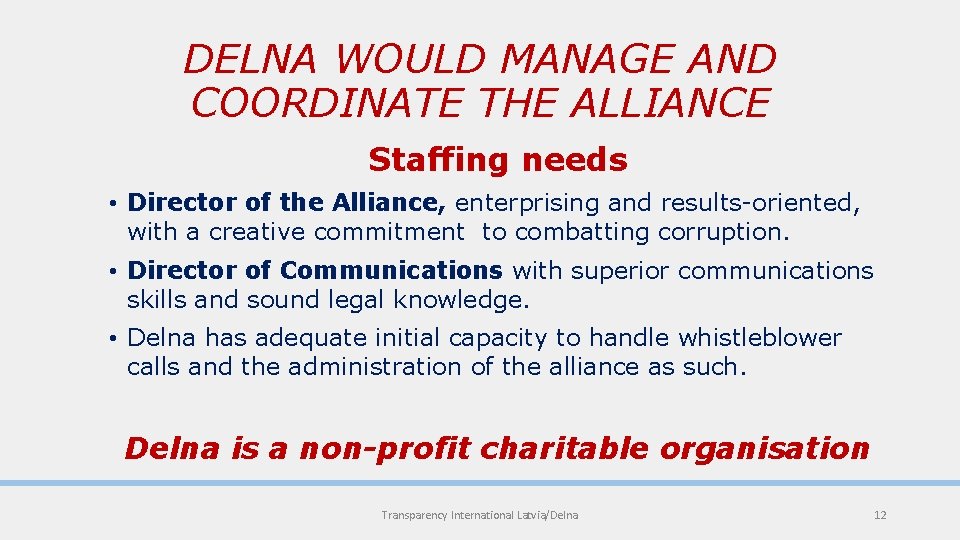 DELNA WOULD MANAGE AND COORDINATE THE ALLIANCE Staffing needs • Director of the Alliance,