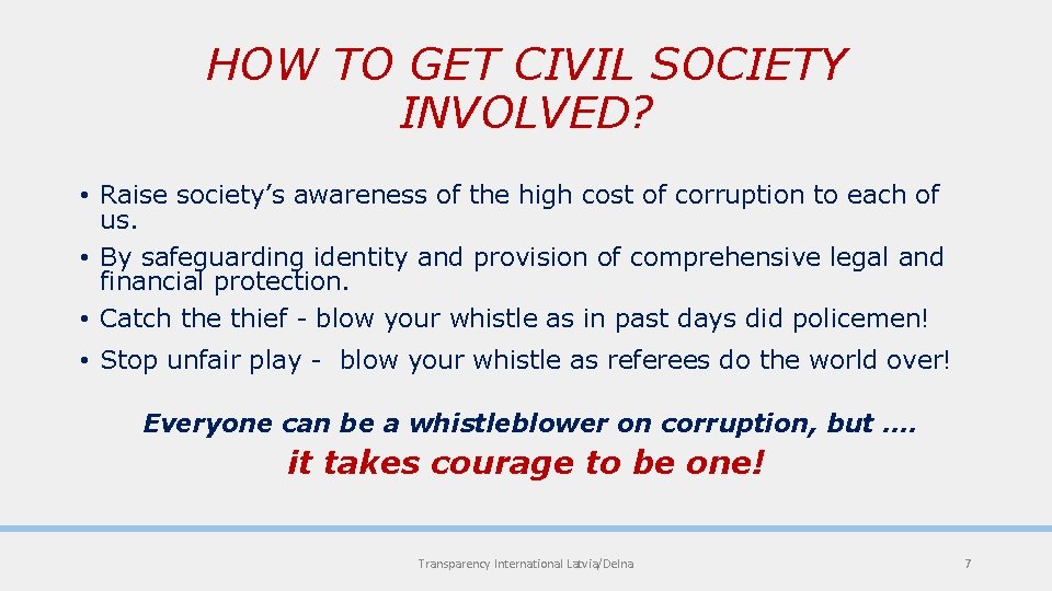 HOW TO GET CIVIL SOCIETY INVOLVED? • Raise society’s awareness of the high cost